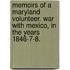 Memoirs of a Maryland Volunteer. War with Mexico, in the years 1846-7-8.