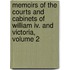 Memoirs Of The Courts And Cabinets Of William Iv. And Victoria, Volume 2