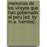 Memorias De Los Vireyes Que Han Gobernado El Peru [Ed. by M.A. Fuentes]. door Mass Peru