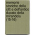Memorie Storiche Della Citt E Dell'antico Ducato Della Mirandola (15-16)