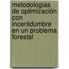 Metodologías de Optimización con Incertidumbre en un Problema Forestal by Christhal Zúñiga