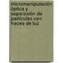 Micromanipulación óptica y separación de partículas con haces de luz