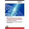 Micromanipulación óptica y separación de partículas con haces de luz by RaúL. Josué Hernández