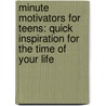 Minute Motivators for Teens: Quick Inspiration for the Time of Your Life by Toler Stan