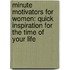 Minute Motivators for Women: Quick Inspiration for the Time of Your Life