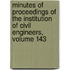 Minutes of Proceedings of the Institution of Civil Engineers, Volume 143