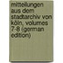 Mitteilungen Aus Dem Stadtarchiv Von Köln, Volumes 7-8 (German Edition)