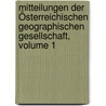 Mitteilungen Der Österreichischen Geographischen Gesellschaft, Volume 1 by Österreichische Geographische Gesellschaft