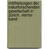 Mittheilungen der Naturforschenden Gesellschaft in Zürich, Vierter Band
