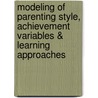 Modeling of Parenting Style, Achievement Variables & Learning Approaches door Chi Hung Leung