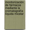 Monitorización de fármacos mediante la cromatografía líquida micelar by AdriáN. Martinavarro Domínguez