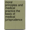 Moral Principles and Medical Practice The Basis of Medical Jurisprudence door Charles Coppens