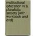 Multicultural Education In A Pluralistic Society [with Workbook And Dvd]