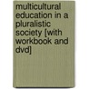 Multicultural Education In A Pluralistic Society [with Workbook And Dvd] by Phillip C. Chinn