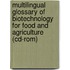 Multilingual Glossary Of Biotechnology For Food And Agriculture (cd-rom)
