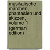 Musikalische Märchen, Phantasien Und Skizzen, Volume 1 (German Edition) door Polko Elise