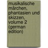 Musikalische Märchen, Phantasien Und Skizzen, Volume 2 (German Edition) door Polko Elise