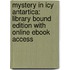 Mystery in Icy Antartica: Library Bound Edition with Online eBook Access