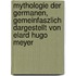 Mythologie Der Germanen, Gemeinfaszlich Dargestellt Von Elard Hugo Meyer