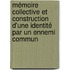 Mémoire collective et construction d'une identité par un ennemi commun