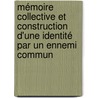 Mémoire collective et construction d'une identité par un ennemi commun door Viateur Ndikumana