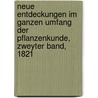 Neue Entdeckungen im ganzen Umfang der Pflanzenkunde, Zweyter Band, 1821 by Kurt Polycarp Joachim Sprengel