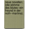 Neue Novellen: (Die Stimme des Blutes--Ein Freund in der Noth--Martina). by Lewald Fanny