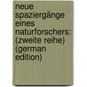 Neue Spaziergänge Eines Naturforschers: (Zweite Reihe) (German Edition) door Marshall William