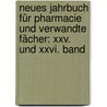 Neues Jahrbuch Für Pharmacie Und Verwandte Fächer: Xxv. Und Xxvi. Band door Onbekend