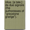 Nilus. [A tale.] Da due signore (the authoresses of "Greystone Grange"). by Unknown