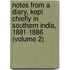 Notes from a Diary, Kept Chiefly in Southern India, 1881-1886 (Volume 2)
