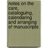 Notes on the Care, Cataloguing, Calendaring and Arranging of Manuscripts