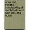 Odes and Epodes. Translated by Sir Stephen De Vere, With Pref. and Notes door Theodore Horace
