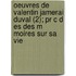 Oeuvres De Valentin Jamerai Duval (2); Pr C D Es Des M Moires Sur Sa Vie