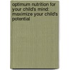Optimum Nutrition for Your Child's Mind: Maximize Your Child's Potential door Patrick Holford