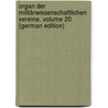 Organ Der Militärwissenschaftlichen Vereine, Volume 20 (German Edition) door Verein Militärwissenschaftlicher