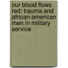 Our Blood Flows Red: Trauma and African-American Men in Military Service door Dr. Micheal Kane