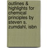 Outlines & Highlights For Chemical Principles By Steven S. Zumdahl, Isbn door Cram101 Textbook Reviews