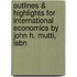 Outlines & Highlights For International Economics By John H. Mutti, Isbn