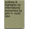 Outlines & Highlights For International Economics By John H. Mutti, Isbn door Cram101 Textbook Reviews
