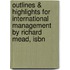 Outlines & Highlights For International Management By Richard Mead, Isbn