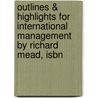 Outlines & Highlights For International Management By Richard Mead, Isbn door Cram101 Textbook Reviews