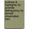 Outlines & Highlights For Juvenile Delinquency By Donald Shoemaker, Isbn door Cram101 Textbook Reviews