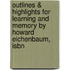 Outlines & Highlights For Learning And Memory By Howard Eichenbaum, Isbn