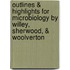 Outlines & Highlights For Microbiology By Willey, Sherwood, & Woolverton