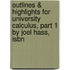 Outlines & Highlights For University Calculus, Part 1 By Joel Hass, Isbn