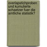 Overlapstichproben Und Kumulierte Schaetzer Fuer Die Amtliche Statistik? door Nicole Ernst