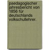 Paedagogischer Jahresbericht von 1856 für Deutschlands Volkschullehrer. by Unknown
