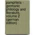 Pamphlets - Germanic Philology and Literature, Volume 2 (German Edition)
