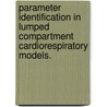 Parameter Identification in Lumped Compartment Cardiorespiratory Models. door Scott Russell Pope